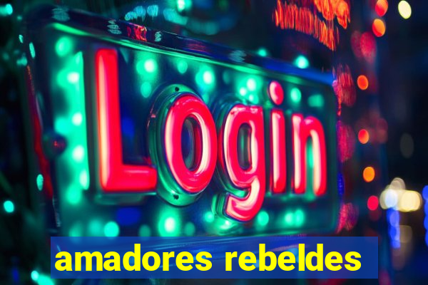 amadores rebeldes